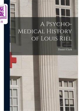 海外直订医药图书A Psycho-medical History of Louis Riel [microform] 路易·瑞尔的心理医学史