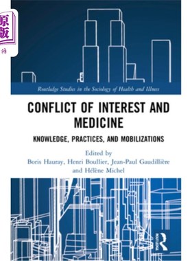 海外直订Conflict of Interest and Medicine: Knowledge, Practices, and Mobilizations 利益冲突与医学：知识、实践与动员