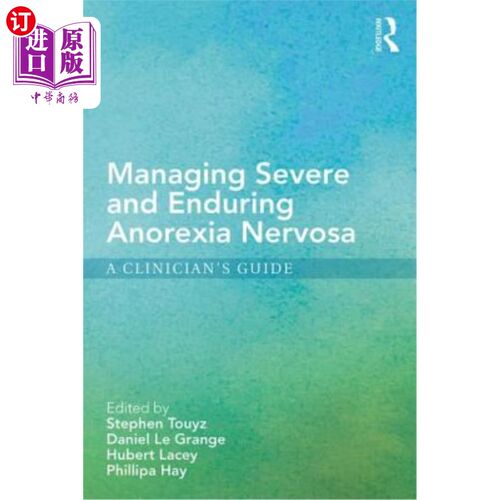 海外直订医药图书Managing Severe and Enduring Anorexia Nervosa: A Clinician's Guide 管理严重和持久的神经性厌食症:临