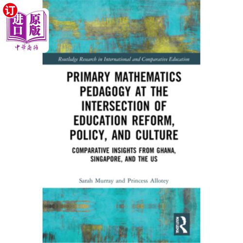 海外直订Primary Mathematics Pedagogy at the Intersection of Education Reform, Policy, an 教育改革、政策和文化交汇处