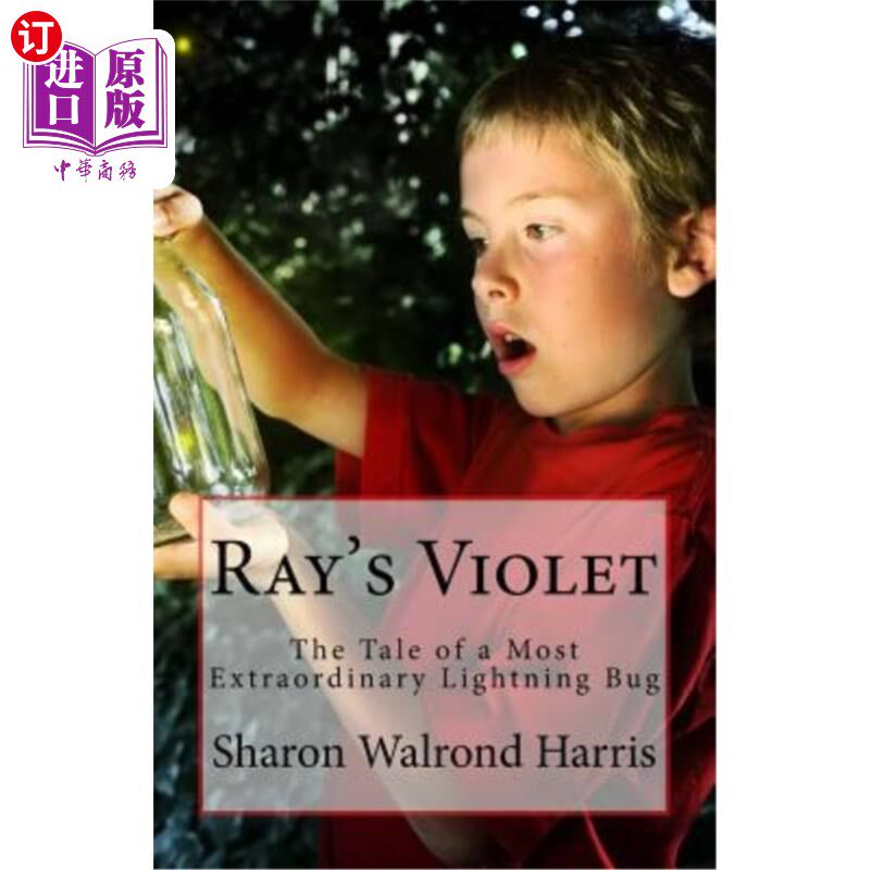 海外直订Ray's Violet: The Tale of a Most Extraordinary Lightning Bug 雷的紫罗兰:一个最不寻常的萤火虫的故事