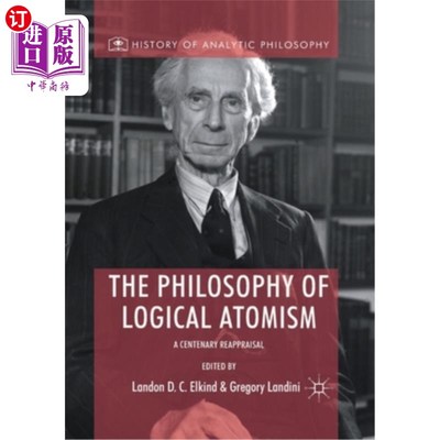 海外直订The Philosophy of Logical Atomism: A Centenary Reappraisal 逻辑原子主义哲学:百年重评