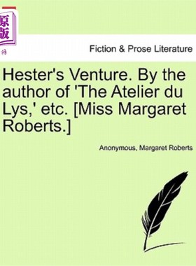 海外直订Hester's Venture. by the Author of 'The Atelier Du Lys, ' Etc. [Miss Margaret Ro 海丝特的冒险。作者为《the