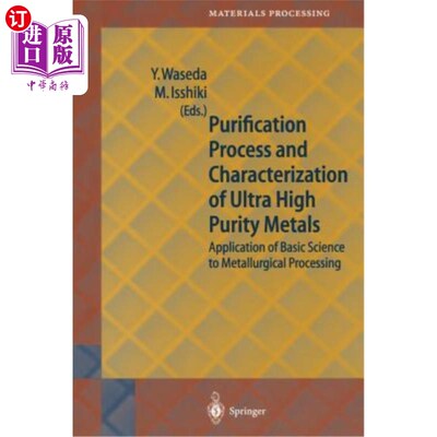 海外直订Purification Process and Characterization of Ultra High Purity Metals: Applicati 超高纯金属的提纯工艺和表征