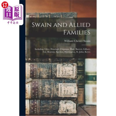 海外直订Swain and Allied Families: Including Tilley, Howland, Chipman, Hale, Barrett, Gi 斯温和联盟家族:包括蒂利、