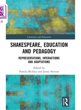 海外直订Shakespeare, Education and Pedagogy: Representations, Interactions and Adaptatio 莎士比亚:《教育与教育学:表