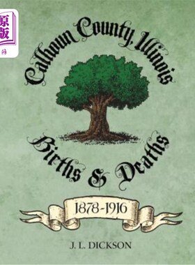 海外直订Calhoun County, Illinois Births & Deaths 1878-1916 伊利诺伊州卡尔霍恩县1878-1916年出生和死亡
