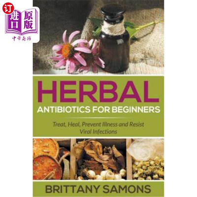 海外直订医药图书Herbal Antibiotics For Beginners: Treat, Heal, Prevent Illness and Resist Viral