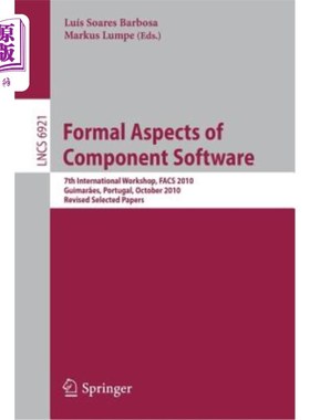 海外直订Formal Aspects of Component Software: 7th International Workshop, Facs 2010, Gui 组件软件的形式化方面:第七