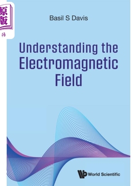 现货 解读电磁场 Understanding the Electromagnetic Field 英文原版 Basil S Davis 牛顿物理学 微积分【中商原版】