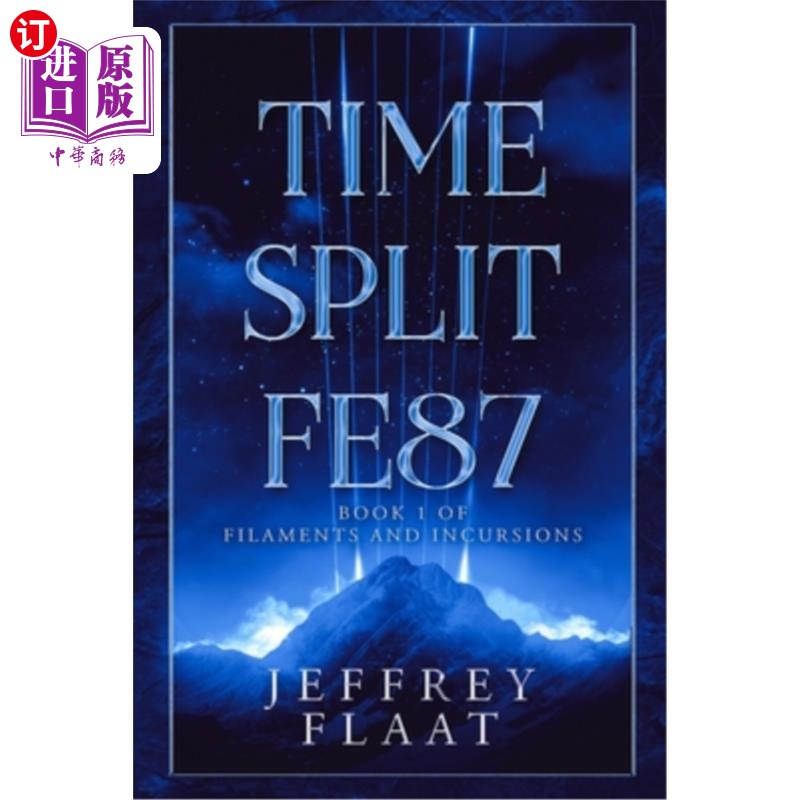 海外直订Time Split FE87: Book 1 of Filaments and Incursions 时间分裂FE87:细丝与入侵第一册