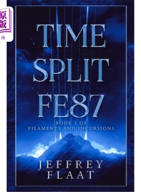 海外直订Time Split FE87: Book 1 of Filaments and Incursions 时间分裂FE87:细丝与入侵第一册