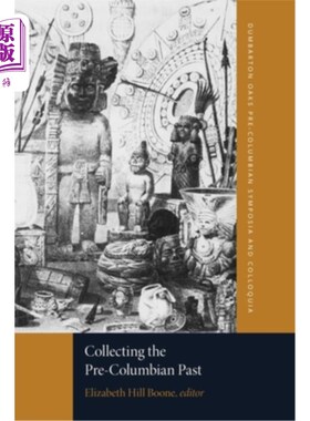 海外直订Collecting the Pre-Columbian Past: A Symposium at Dumbarton Oaks, 6th and 7th Oc 收集前哥伦布时代的过去：敦