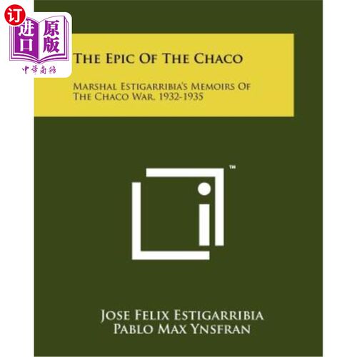 海外直订The Epic of the Chaco: Marshal Estigarribia's Memoirs of the Chaco War, 1932-193 《查科史诗》：埃斯蒂加里比