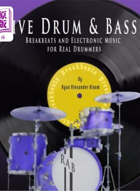 海外直订Live Drum & Bass: Breakbeats and Electronic Music for Real Drummers 现场鼓和贝斯