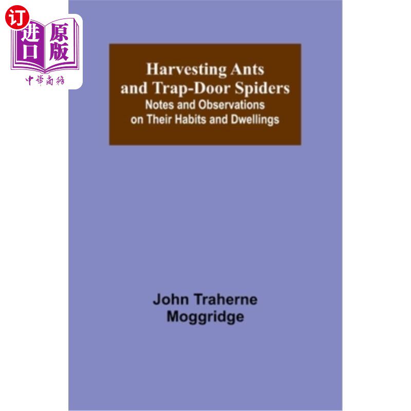海外直订Harvesting Ants and Trap-Door Spiders; Notes and Observations on Their Habits an 收获蚂蚁和活板门蜘蛛;关于