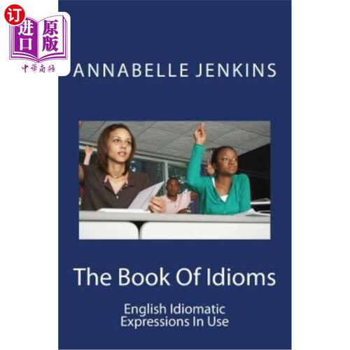 海外直订The Book of Idioms: English Idiomatic Expressions in Use 成语书：使用中的英语成语表达