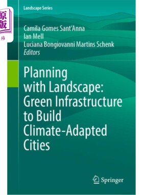 海外直订Planning with Landscape: Green Infrastructure to Build Climate-Adapted Cities 规划与景观:建设气候适应城市的