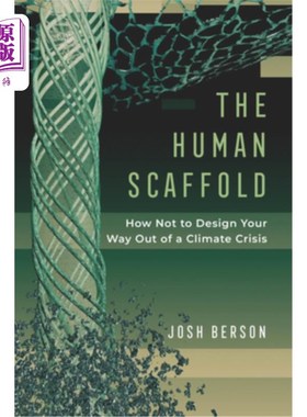海外直订The Human Scaffold: How Not to Design Your Way Out of a Climate Crisisvolume 2 《人类的脚手架:如何不通过设