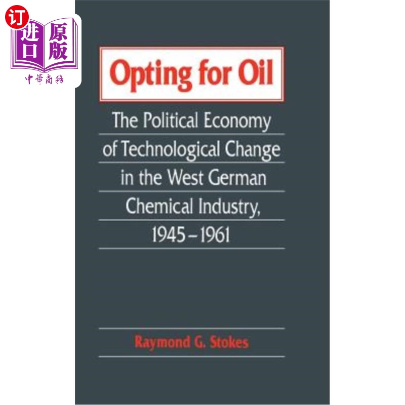 海外直订Opting for Oil: The Political Economy of Technological Change in the West German 选择石油:西德工业技术变革