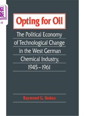 海外直订Opting for Oil: The Political Economy of Technological Change in the West German 选择石油:西德工业技术变革