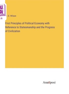 海外直订First Principles of Political Economy with Reference to Statesmanship and the Pr 政治经济学的基本原理与政治