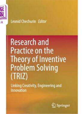 海外直订Research and Practice on the Theory of Inventive Problem Solving (TRIZ): Linking 创造性问题解决理论的研究与实践