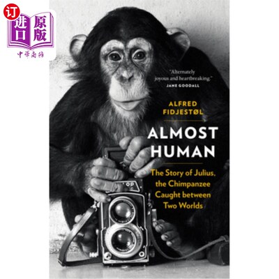 海外直订Almost Human: The Story of Julius, the Chimpanzee Caught Between Two Worlds 几乎是人类：朱利叶斯的故事，黑
