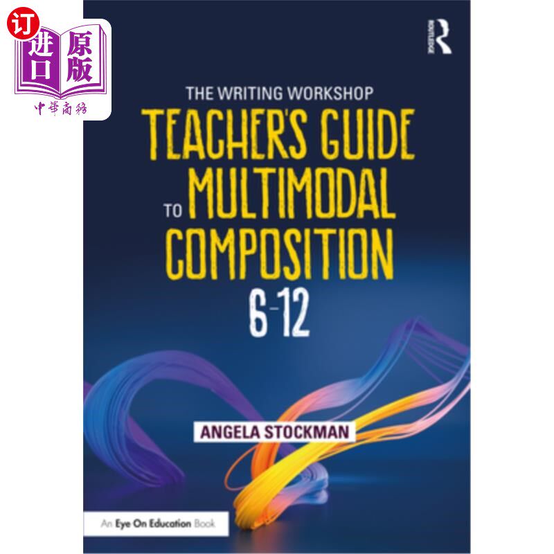 海外直订The Writing Workshop Teacher's Guide to Multimodal Composition (6-12) 写作工作坊多模态作文教师指南(6-12)