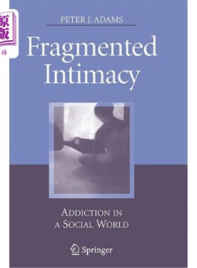 海外直订Fragmented Intimacy: Addiction in a Social World 支离破碎的亲密关系:社交世界中的成瘾