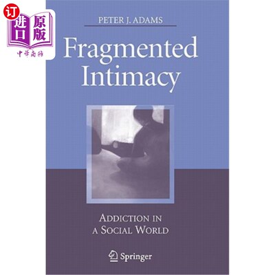 海外直订Fragmented Intimacy: Addiction in a Social World 支离破碎的亲密关系:社交世界中的成瘾