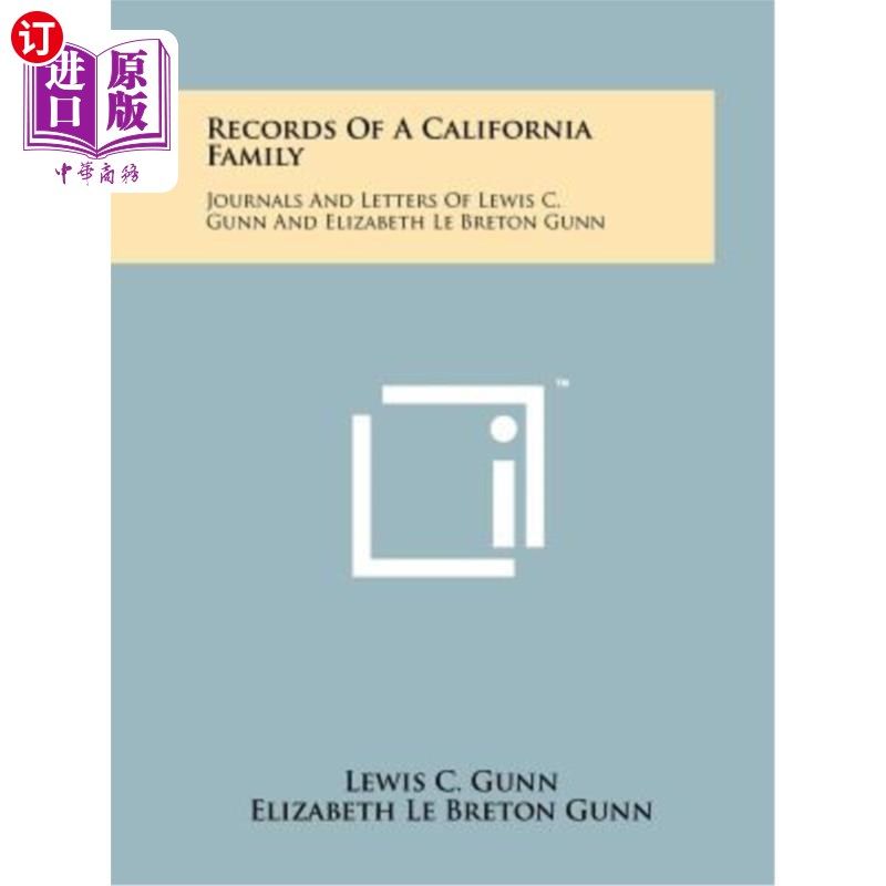 海外直订Records of a California Family: Journals and Letters of Lewis C. Gunn and Elizab 加利福尼亚家庭的记录：刘易