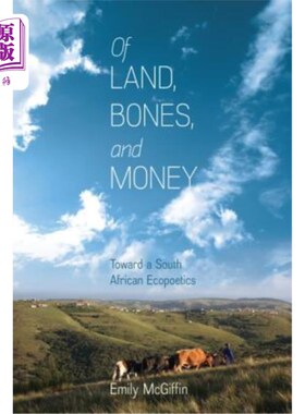 海外直订Of Land, Bones, and Money: Toward a South African Ecopoetics 土地、骨头和金钱:南非生态诗学