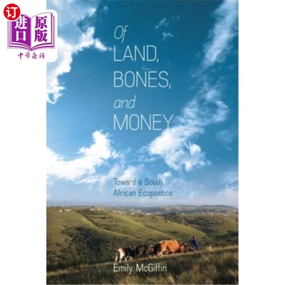 海外直订Of Land, Bones, and Money: Toward a South African Ecopoetics 土地、骨头和金钱:南非生态诗学