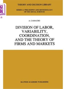 海外直订Division of Labor, Variability, Coordination, and the Theory of Firms and Market 分工、变异性、协调性以及公司和