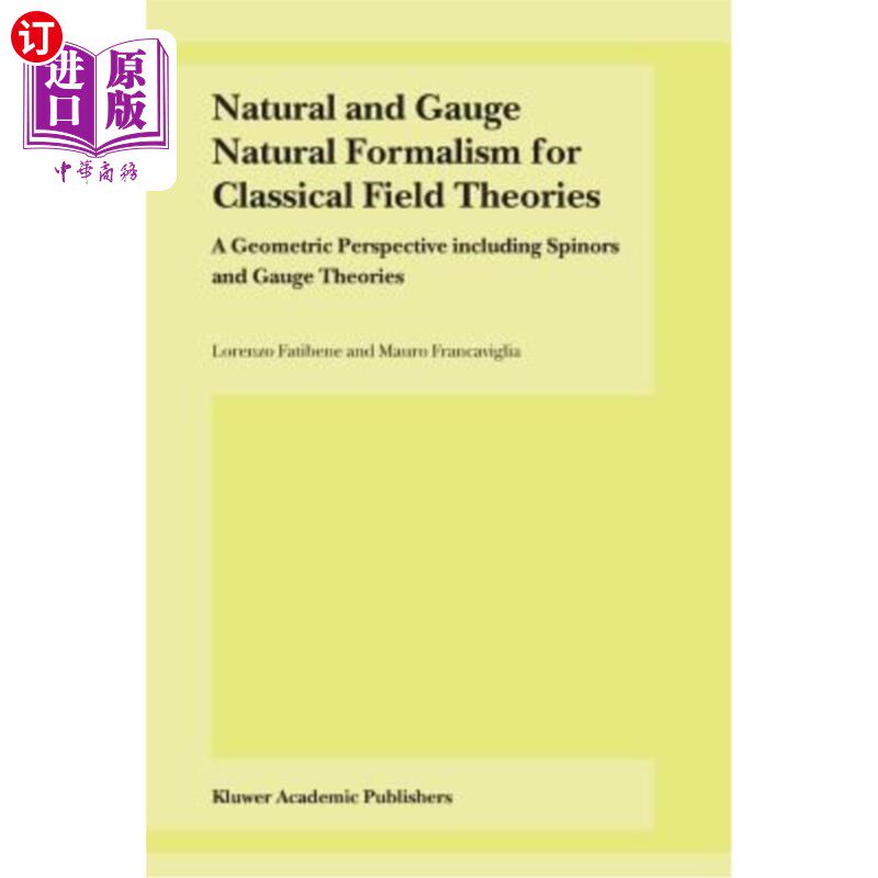 海外直订Natural and Gauge Natural Formalism for Classical Field Theorie: A Geometric Per 经典场论的自然和规范自然形