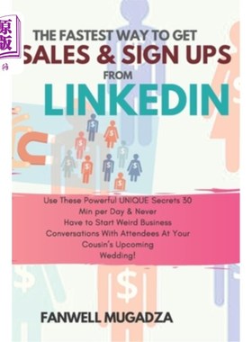 海外直订The Fastest Way To Get Sales & Sign Ups From Linkedin: Use These Powerful UNIQUE 从Linkedin获