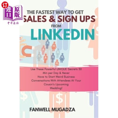 海外直订The Fastest Way To Get Sales & Sign Ups From Linkedin: Use These Powerful UNIQUE 从Linkedin获