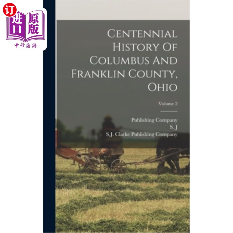 海外直订Centennial History Of Columbus And Franklin County, Ohio; Volume 2俄亥俄州哥伦布和富兰克林县的百年历史;卷2