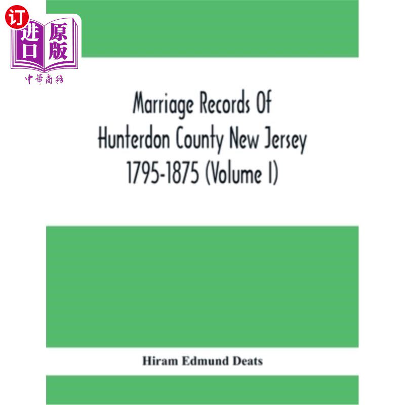 海外直订Marriage Records Of Hunterdon County New Jersey 1795-1875 (Volume I) 新泽西州亨特顿县1795-1875年婚姻记录（