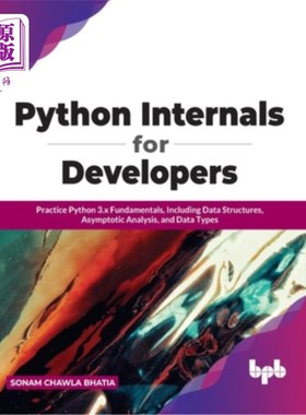海外直订Python Internals for Developers: Practice Python 3.x Fundamentals, Including Dat 面向开发人员的Pyt