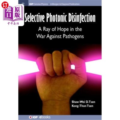 海外直订Selective Photonic Disinfection: A Ray of Hope in the War Against Pathogens 选择性光子消毒:对抗病原体的一线