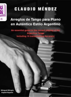 海外直订Arreglos de Tango Para Piano En Autentico Estilo Argentino: An Essential Guide t 阿根廷诺探戈伴奏钢琴：正确