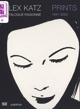 Alex Katz: Prints: Catalogue Raisonne 进口艺术 Alex Katz: 版画：全集目录，1947-2022【中商原版】