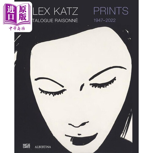Alex Katz: Prints: Catalogue Raisonne 进口艺术 Alex Katz: 版画：全集目录，1947-2022【中商原版】