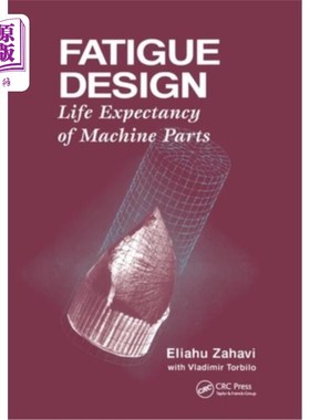 海外直订Fatigue Design: Life Expectancy of Machine Parts 疲劳设计:机器零件的预期寿命