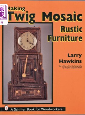 海外直订Making Twig Maic Rustic Furniture 制作小树枝的乡村家具