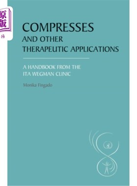 海外直订医药图书Compresses and Other Therapeutic Applications: A Handbook from the Ita Wegman Cl 压迫和其他治疗应用