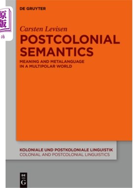 海外直订Postcolonial Semantics: Meaning and Metalanguage in a Multipolar World 后殖民语义学：多极世界中的意义与元语