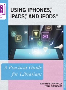 海外直订Using iPhones, iPads, and iPods: A Practical Guide for Librarians 使用iphones ipad和ipods pb
